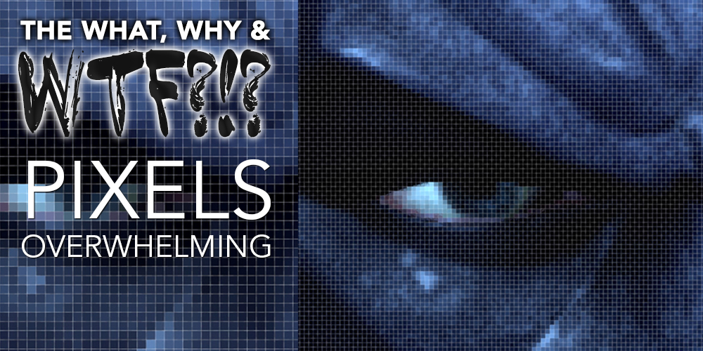 WWTF_Pixels_Overwhelming